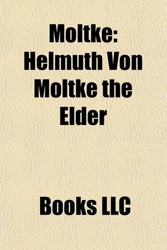 Moltke: Helmuth Von Moltke the Elder(English)