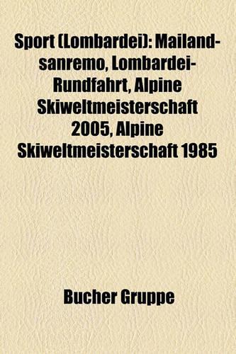 Sport (Lombardei): Mailand-Sanremo, Lombardei-Rundfahrt, Alpine Skiweltmeisterschaft 2005, Alpine Skiweltmeisterschaft 1985(German)