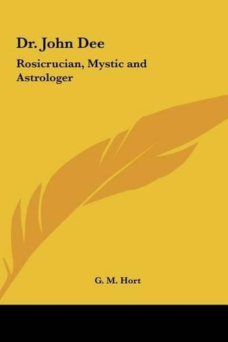 Dr. John Dee: Rosicrucian, Mystic and Astrologer(English)