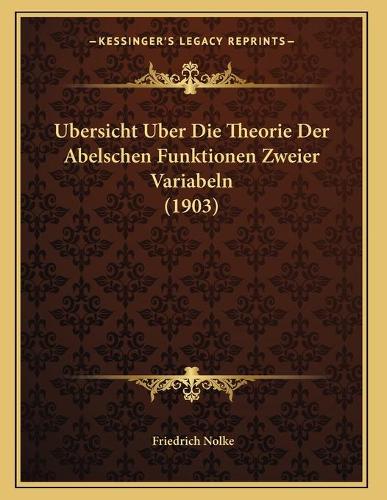Ubersicht Uber Die Theorie Der Abelschen Funktionen Zweier Variabeln (1903)