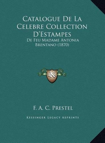 Catalogue De La Celebre Collection D'Estampes