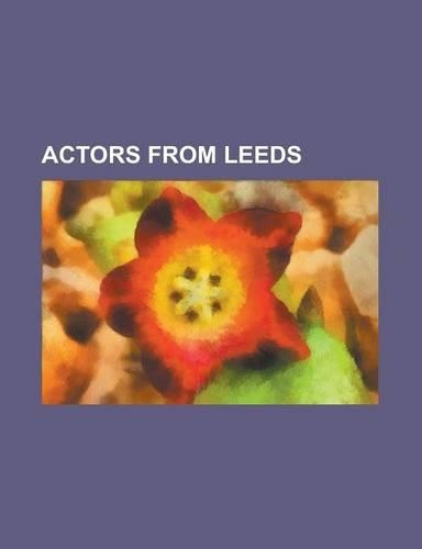 Actors from Leeds: Angela Bruce, Angela Griffin, Anthony Lewis (Actor), Bryan Mosley, Christian Cooke, Cy Chadwick, Diana Coupland, Eliza(English)