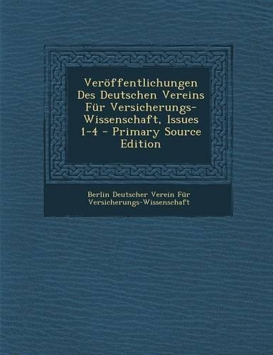 Veroffentlichungen Des Deutschen Vereins Fur Versicherungs-Wissenschaft, Issues 1-4