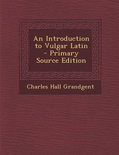 An Introduction to Vulgar Latin