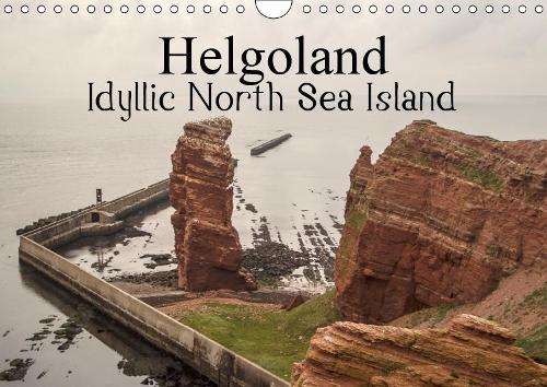 Helgoland Idyllic North Sea Island 2019: Helgoland, an idyllic island in the North Sea – visitors cannot escape the magic of its beauty.(Calvendo Places)