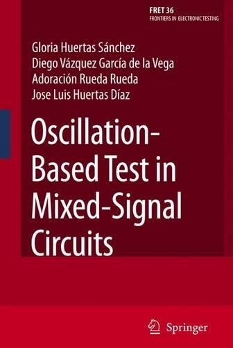 Oscillation-Based Test in Mixed-Signal Circuits: (36 Frontiers in Electronic Testing)