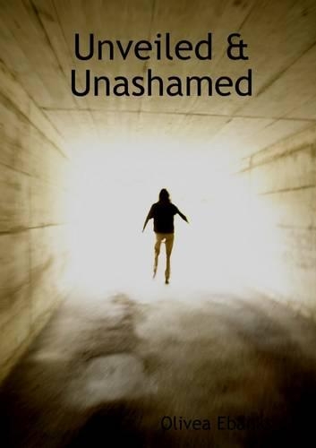 Unveiled & Unashamed