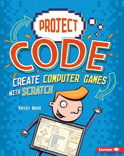 Create Computer Games with Scratch: (Project Code)
