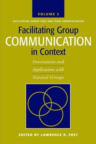 Facilitating Group Communication in Context v. 2; Facilitating Group Task and Team Communication