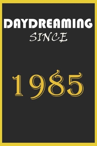 Daydreaming Since 1985 Notebook Birthday Gift