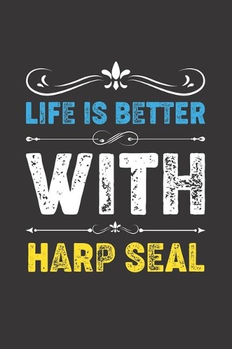 Life Is Better With Harp Seal