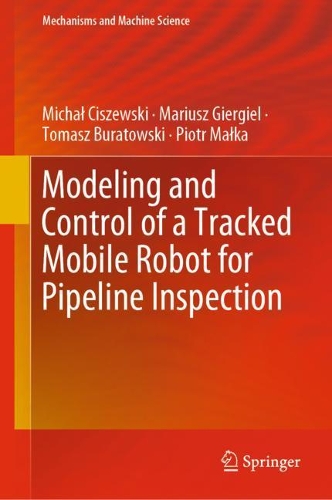 Modeling and Control of a Tracked Mobile Robot for Pipeline Inspection: (82 Mechanisms and Machine Science)
