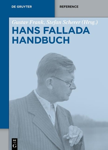 Hans-Fallada-Handbuch: (de Gruyter Reference)