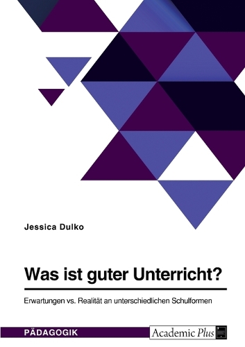 Was ist guter Unterricht? Erwartungen vs. Realität an unterschiedlichen Schulformen