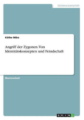 Angriff der Zygonen. Von Identitätskonzepten und Feindschaft