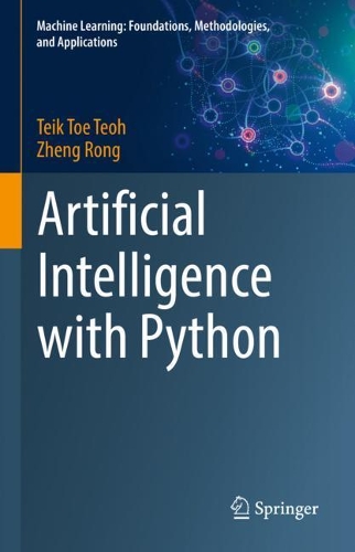 Artificial Intelligence with Python: (Machine Learning: Foundations, Methodologies, and Applications)