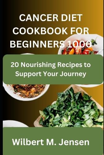 Cancer Diet Cookbook for Beginners 1000