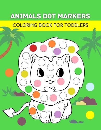 Animals Dot Markers Coloring Book for Toddlers
