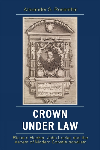 Crown under Law: Richard Hooker, John Locke, and the Ascent of Modern Constitutionalism(English)