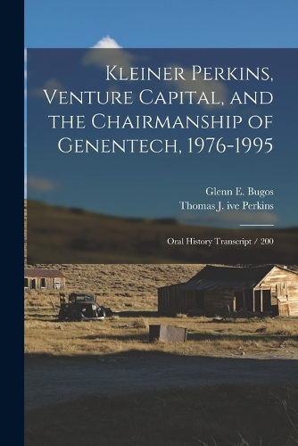 Kleiner Perkins, Venture Capital, and the Chairmanship of Genentech, 1976-1995