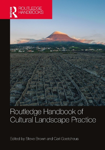 Routledge Handbook of Cultural Landscape Practice: (Routledge International Handbooks)