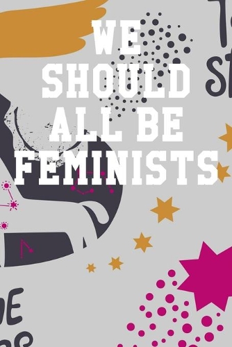 We Should All Be Feminists