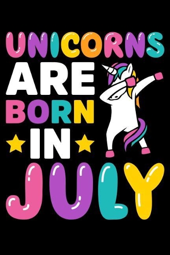Unicorns Are Born in July: Birthday Notebook Journals to Write in for Girls & Boys, 100 Blank Ruled Pages, 6x9 Unique B-Day Diary, Black Composition Book with Unicorn, Rainbow