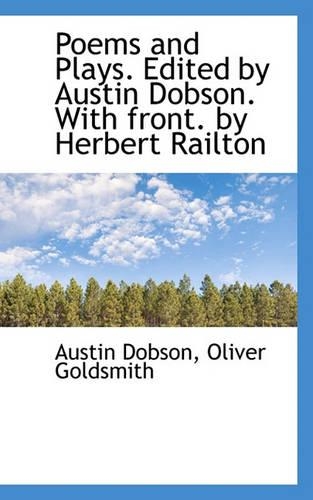 Poems and Plays. Edited by Austin Dobson. with Front. by Herbert Railton: (English)
