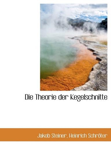 Die Theorie Der Kegelschnitte: (German)
