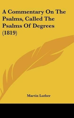 A Commentary On The Psalms, Called The Psalms Of Degrees (1819): (English)