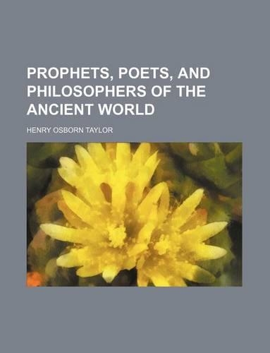 Prophets, Poets, and Philosophers of the Ancient World