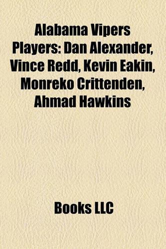 Alabama Vipers Players: Dan Alexander, Vince Redd, Kevin Eakin, Monreko Crittenden, Ahmad Hawkins(English)