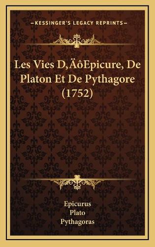 Les Vies D'Epicure, De Platon Et De Pythagore (1752)