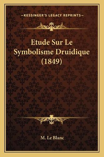 Etude Sur Le Symbolisme Druidique (1849)