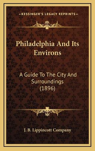 Philadelphia And Its Environs
