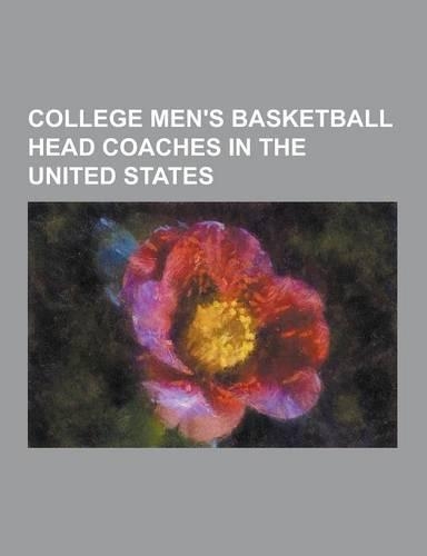 College Men's Basketball Head Coaches in the United States: Jackie Robinson, John Beilein, John Wooden, Brad Stevens, Bob Knight, Joseph Stilwell, Dea(English)