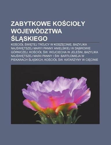 Zabytkowe Ko CIO y Wojewodztwa L Skiego: Ko CIO Wi Tej Trojcy W Kosz Cinie(Polish)