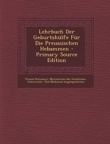 Lehrbuch Der Geburtshulfe Fur Die Preussischen Hebammen