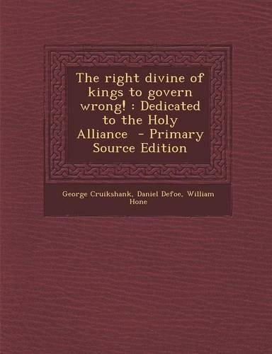 The Right Divine of Kings to Govern Wrong!