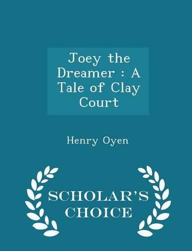 Joey the Dreamer: A Tale of Clay Court - Scholar's Choice Edition(English)
