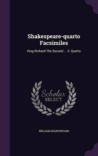 Shakespeare-quarto Facsimiles: King Richard The Second ... 3. Quarto