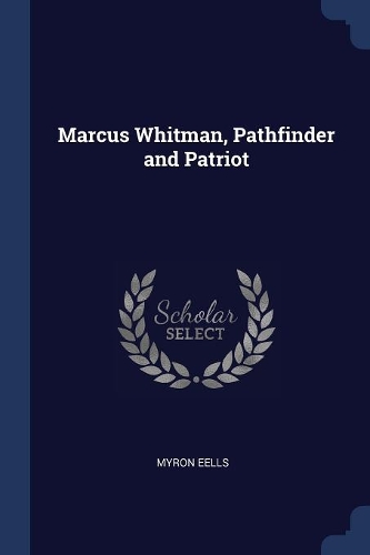 Marcus Whitman, Pathfinder and Patriot