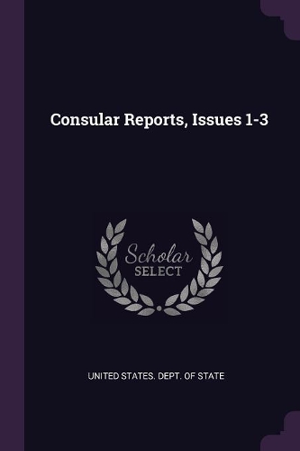 Consular Reports, Issues 1-3