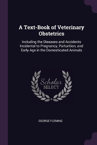 A Text-Book of Veterinary Obstetrics