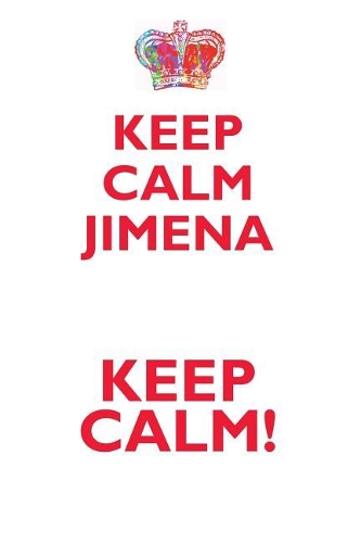 KEEP CALM JIMENA! AFFIRMATIONS WORKBOOK Positive Affirmations Workbook Includes: Mentoring Questions, Guidance, Supporting You
