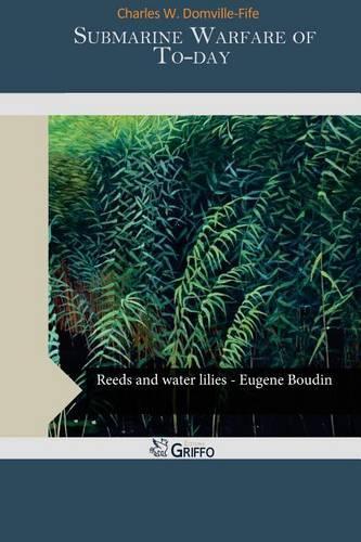 Submarine Warfare of To-Day: (English)