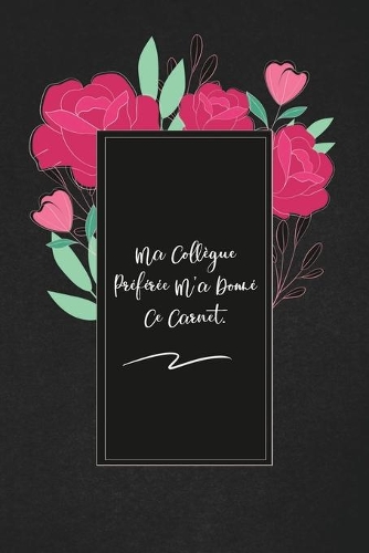 Ma Collègue Préférée M'a Donné Ce Carnet.