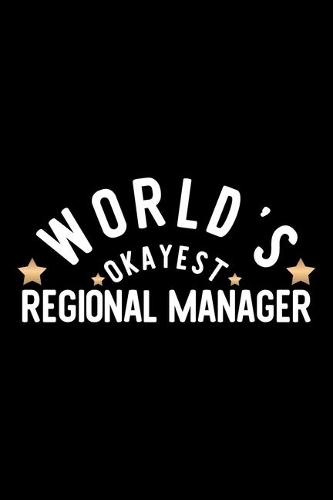 World's Okayest Regional Manager: Nice Notebook for Regional Manager - Funny Christmas Gift Idea for Regional Manager - Regional Manager Journal - 100 pages 6x9 inches