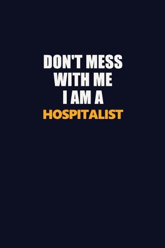 Don't Mess With Me I Am A Hospitalist