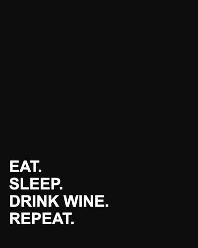 Eat Sleep Drink Wine Repeat